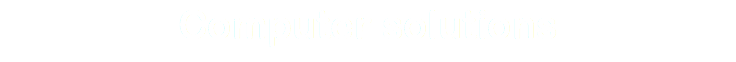 Computer solutions